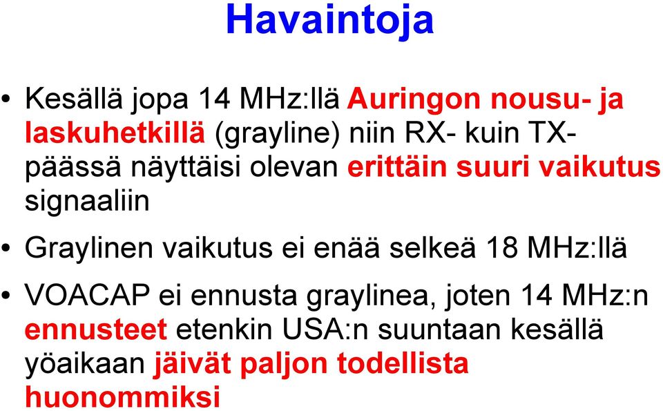 Graylinen vaikutus ei enää selkeä 18 MHz:llä VOACAP ei ennusta graylinea, joten 14
