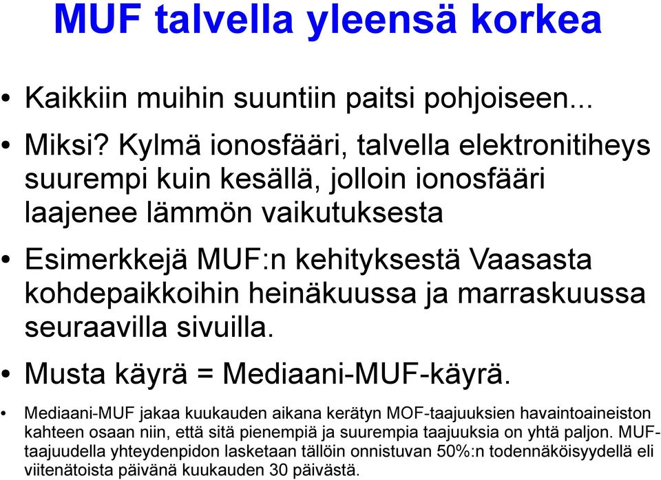 kohdepaikkoihin heinäkuussa ja marraskuussa seuraavilla sivuilla. Musta käyrä = Mediaani-MUF-käyrä.