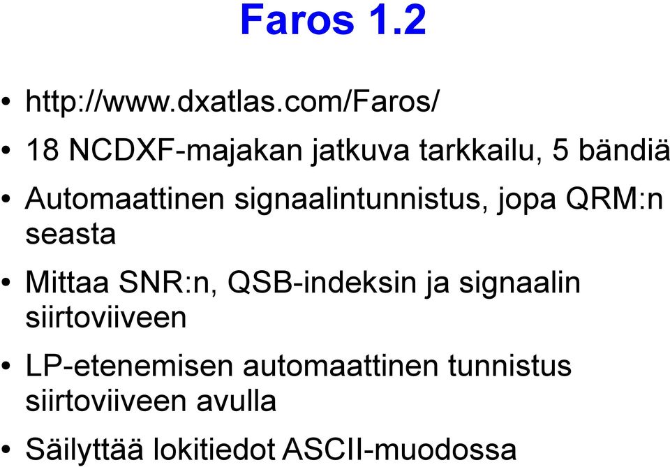 signaalintunnistus, jopa QRM:n seasta Mittaa SNR:n, QSB-indeksin ja