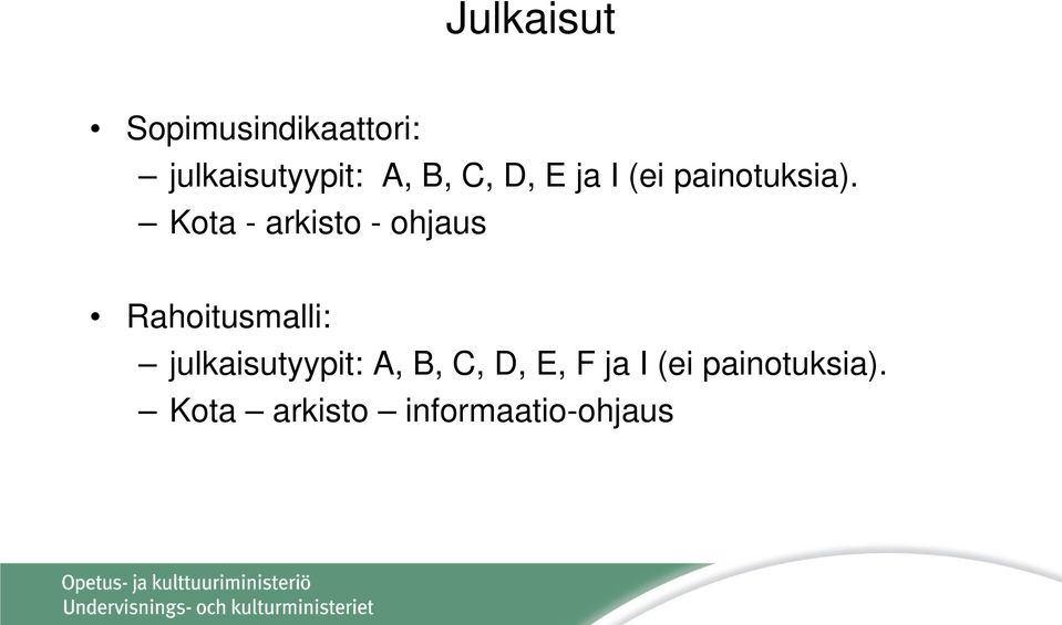 Kota - arkisto - ohjaus Rahoitusmalli: