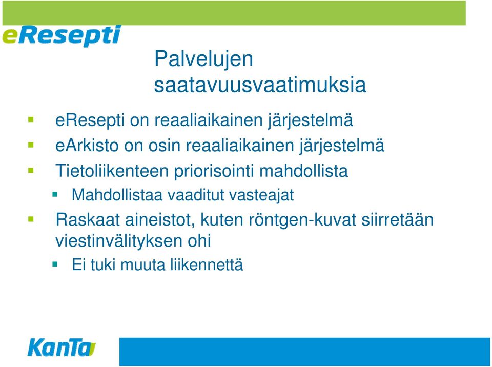 priorisointi mahdollista Mahdollistaa vaaditut vasteajat Raskaat