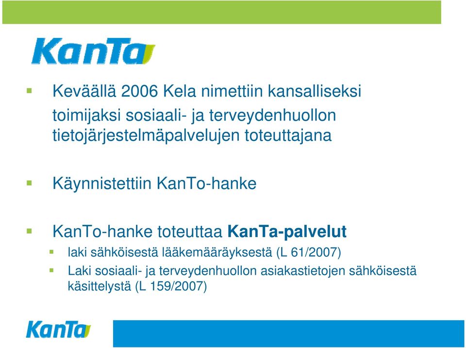 KanTo-hanke KanTo-hanke toteuttaa KanTa-palvelut laki sähköisestä