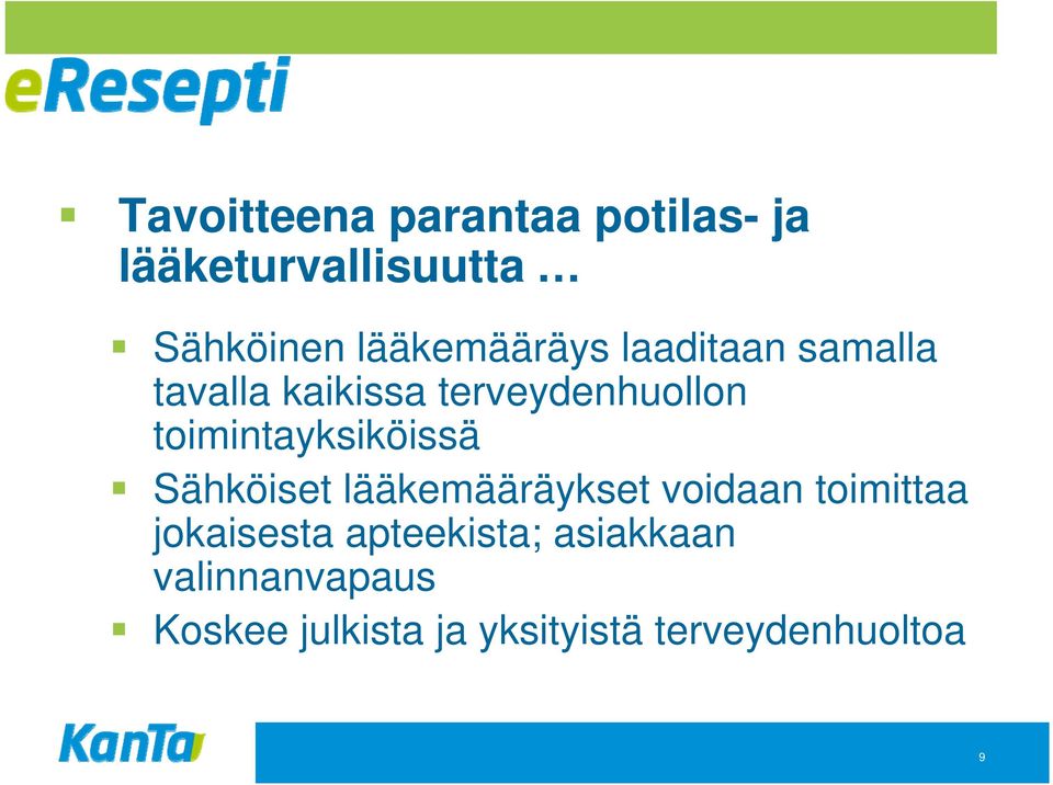 toimintayksiköissä Sähköiset lääkemääräykset voidaan toimittaa