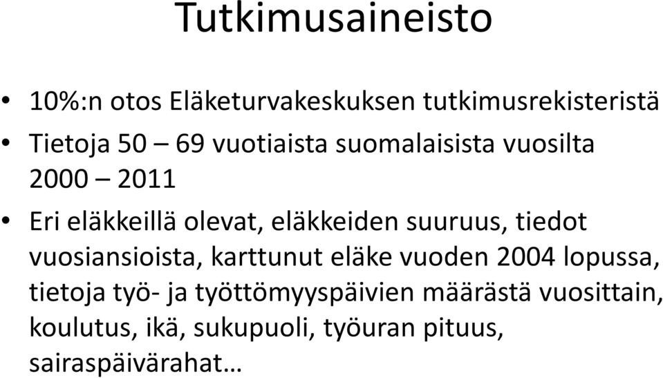 olevat, eläkkeiden suuruus, tiedot vuosiansioista, karttunut eläke vuoden 2004 lopussa, tietoja