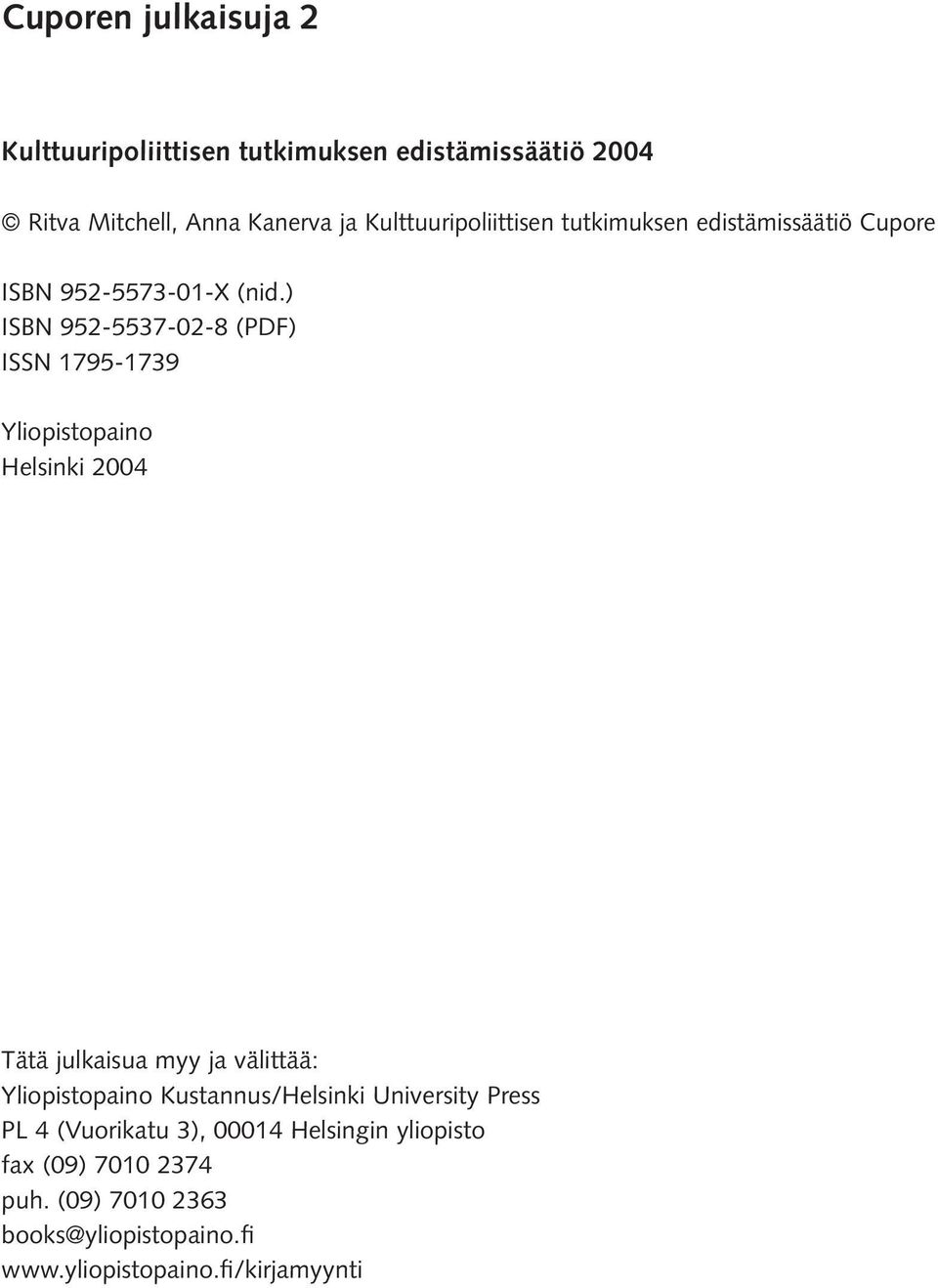 ) ISBN 952-5537-02-8 (PDF) ISSN 1795-1739 Yliopistopaino Helsinki 2004 Tätä julkaisua myy ja välittää: Yliopistopaino