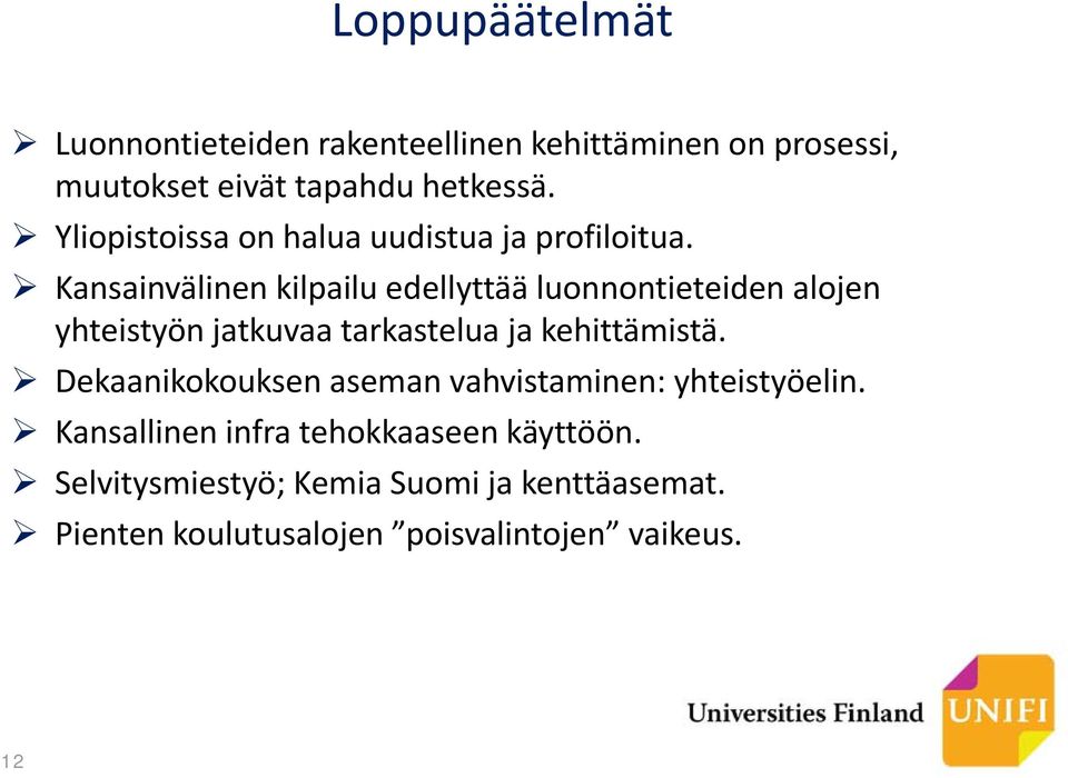 Kansainvälinen kilpailu edellyttää luonnontieteiden alojen yhteistyön jatkuvaa tarkastelua ja kehittämistä.