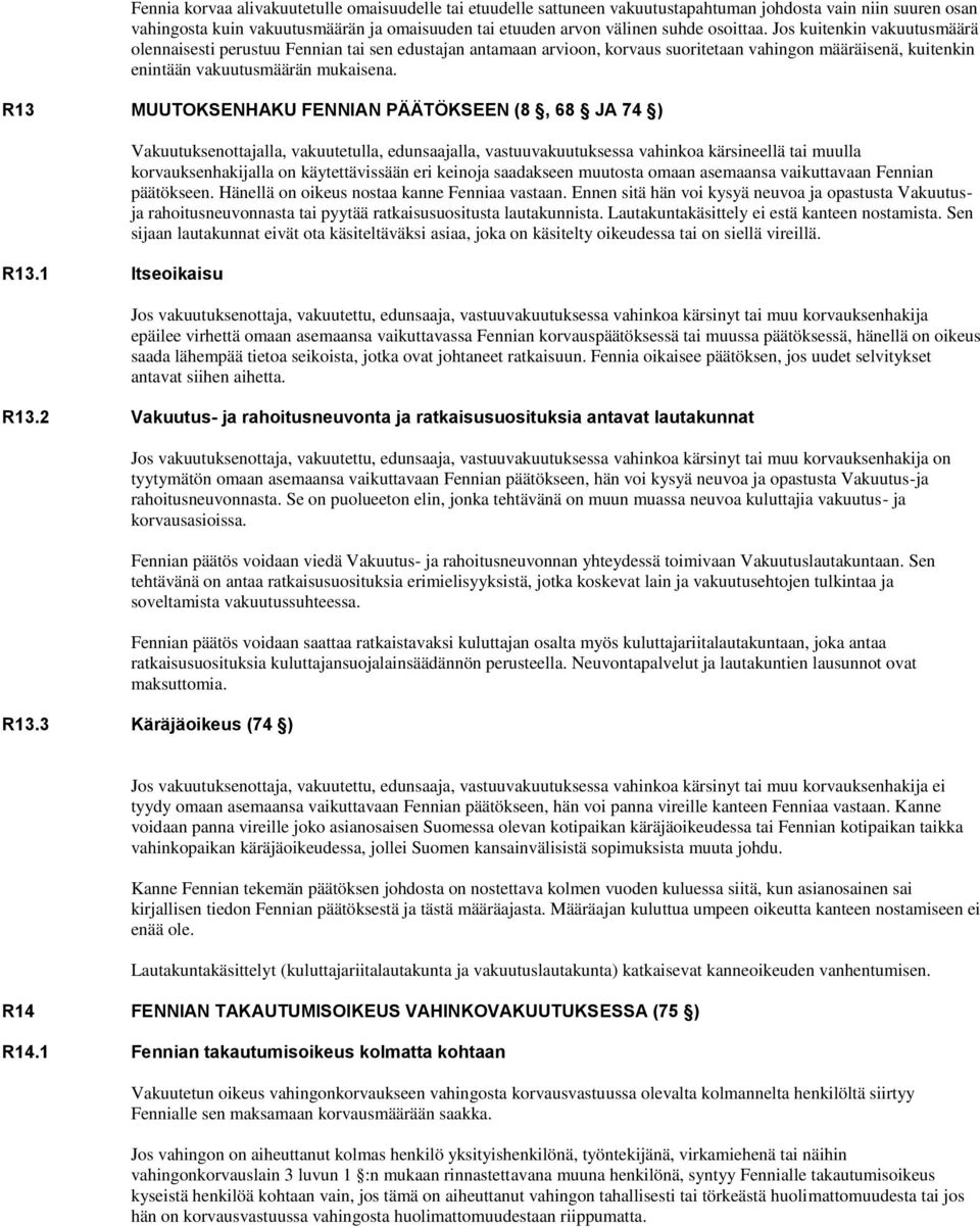 R13 MUUTOKSENHAKU FENNIAN PÄÄTÖKSEEN (8, 68 JA 74 ) R13.