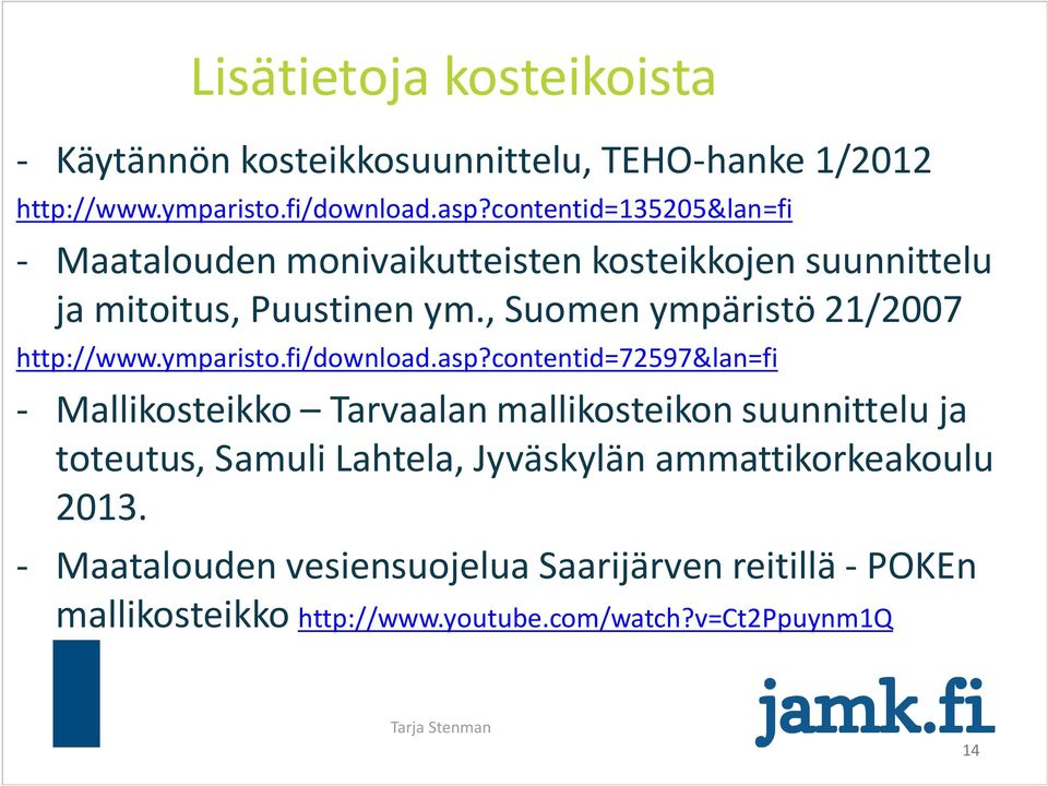 , Suomen ympäristö 21/2007 http://www.ymparisto.fi/download.asp?