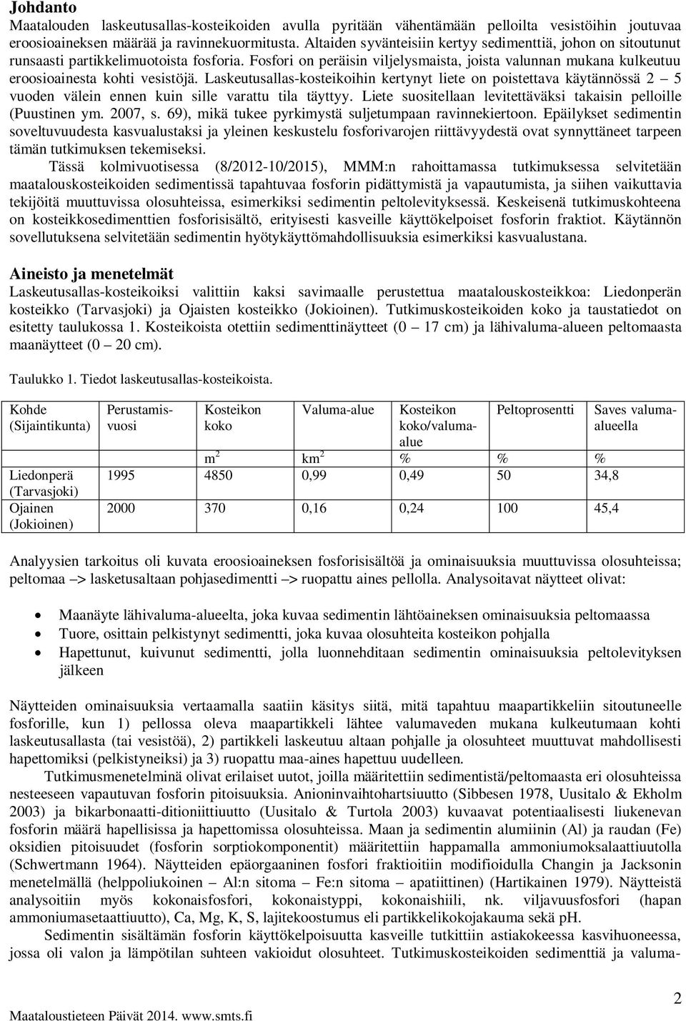 Fosfori on peräisin viljelysmaista, joista valunnan mukana kulkeutuu eroosioainesta kohti vesistöjä.