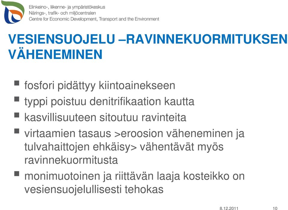 >eroosion väheneminen ja tulvahaittojen ehkäisy> vähentävät myös ravinnekuormitusta