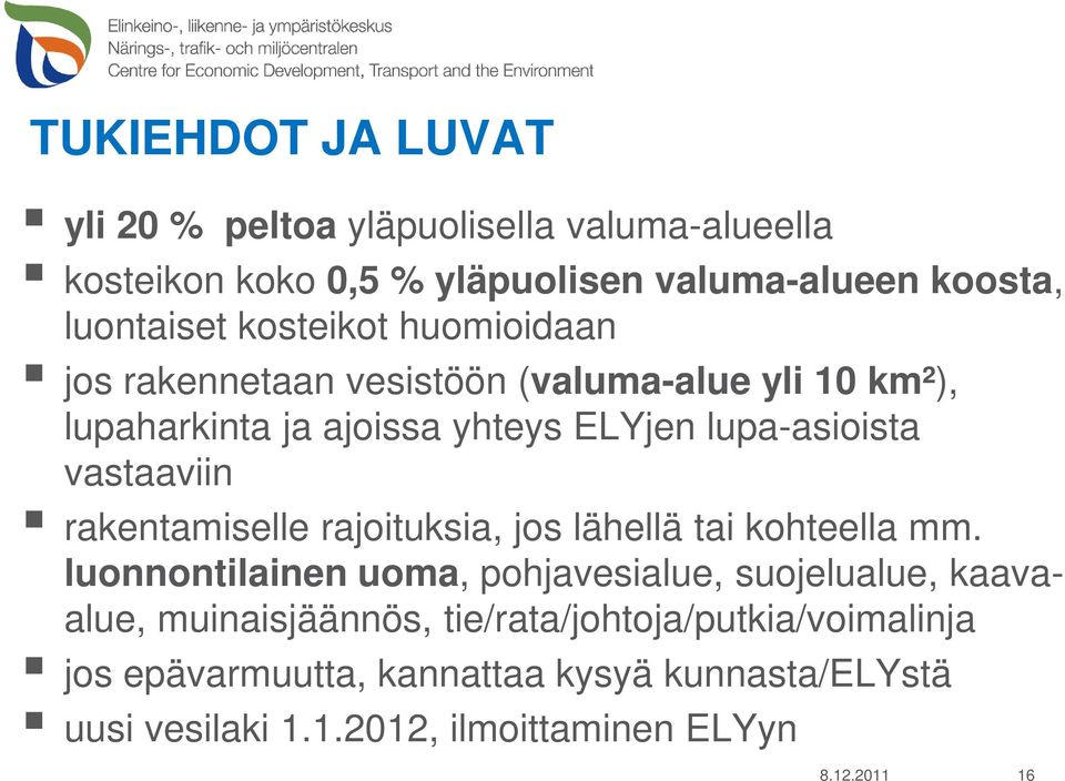 vastaaviin rakentamiselle rajoituksia, jos lähellä tai kohteella mm.