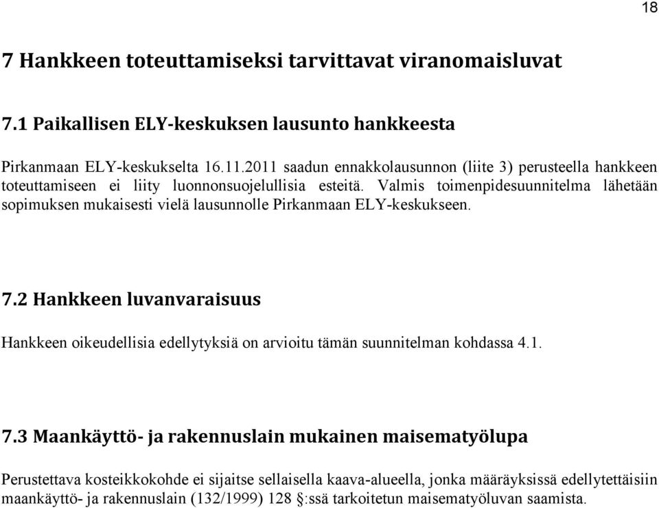 Valmis toimenpidesuunnitelma lähetään sopimuksen mukaisesti vielä lausunnolle Pirkanmaan ELY-keskukseen. 7.