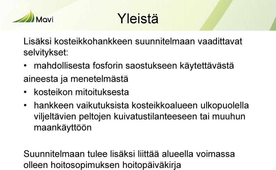 vaikutuksista kosteikkoalueen ulkopuolella viljeltävien peltojen kuivatustilanteeseen tai