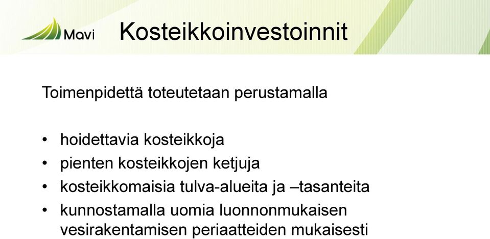 ketjuja kosteikkomaisia tulva-alueita ja tasanteita