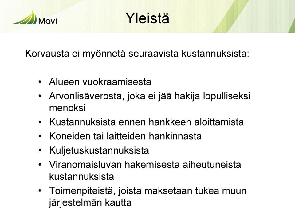 aloittamista Koneiden tai laitteiden hankinnasta Kuljetuskustannuksista Viranomaisluvan