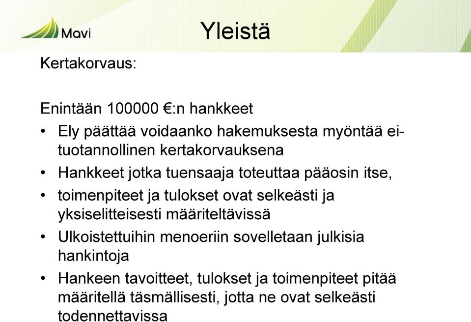 tulokset ovat selkeästi ja yksiselitteisesti määriteltävissä Ulkoistettuihin menoeriin sovelletaan