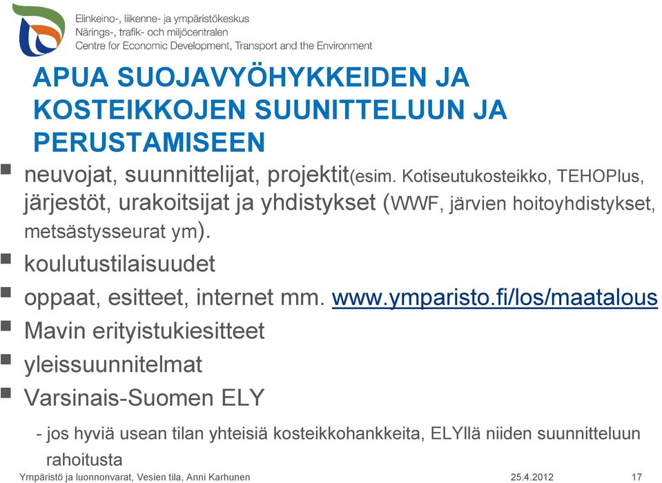 koulutustilaisuudet oppaat, esitteet, internet mm. www.ymparisto.
