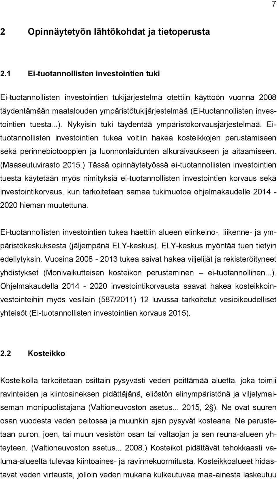 investointien tuesta...). Nykyisin tuki täydentää ympäristökorvausjärjestelmää.