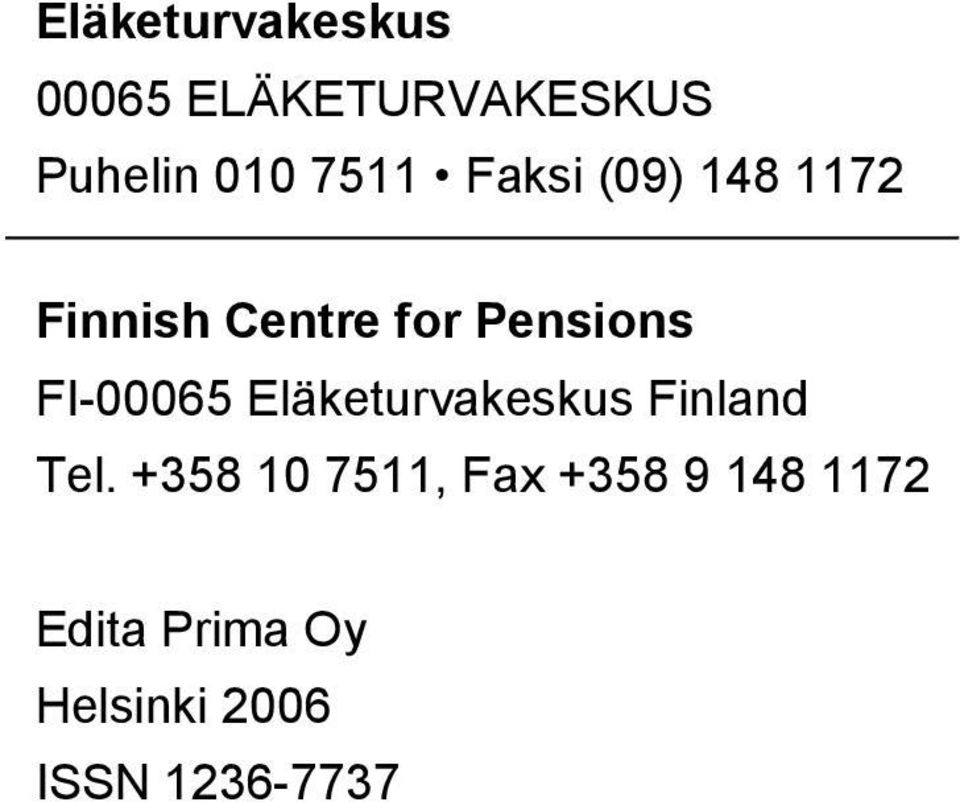 FI-00065 Eläketurvakeskus Finland Tel.