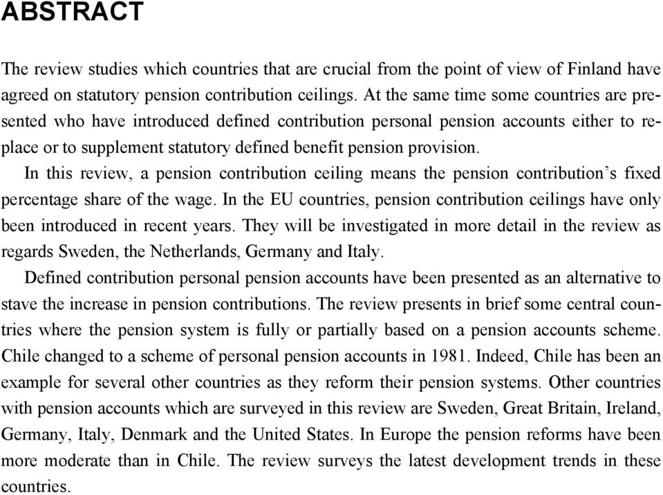 In this review, a pension contribution ceiling means the pension contribution s fixed percentage share of the wage.