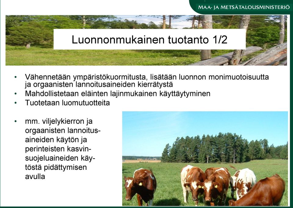 lajinmukainen käyttäytyminen Tuotetaan luomutuotteita mm.