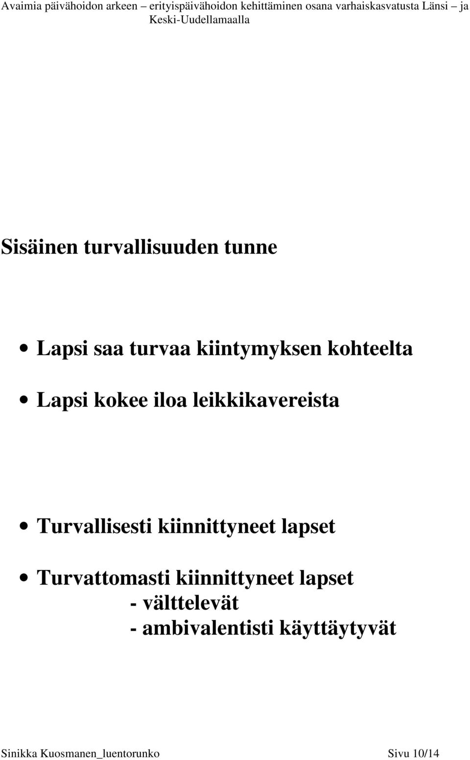 kiinnittyneet lapset Turvattomasti kiinnittyneet lapset -