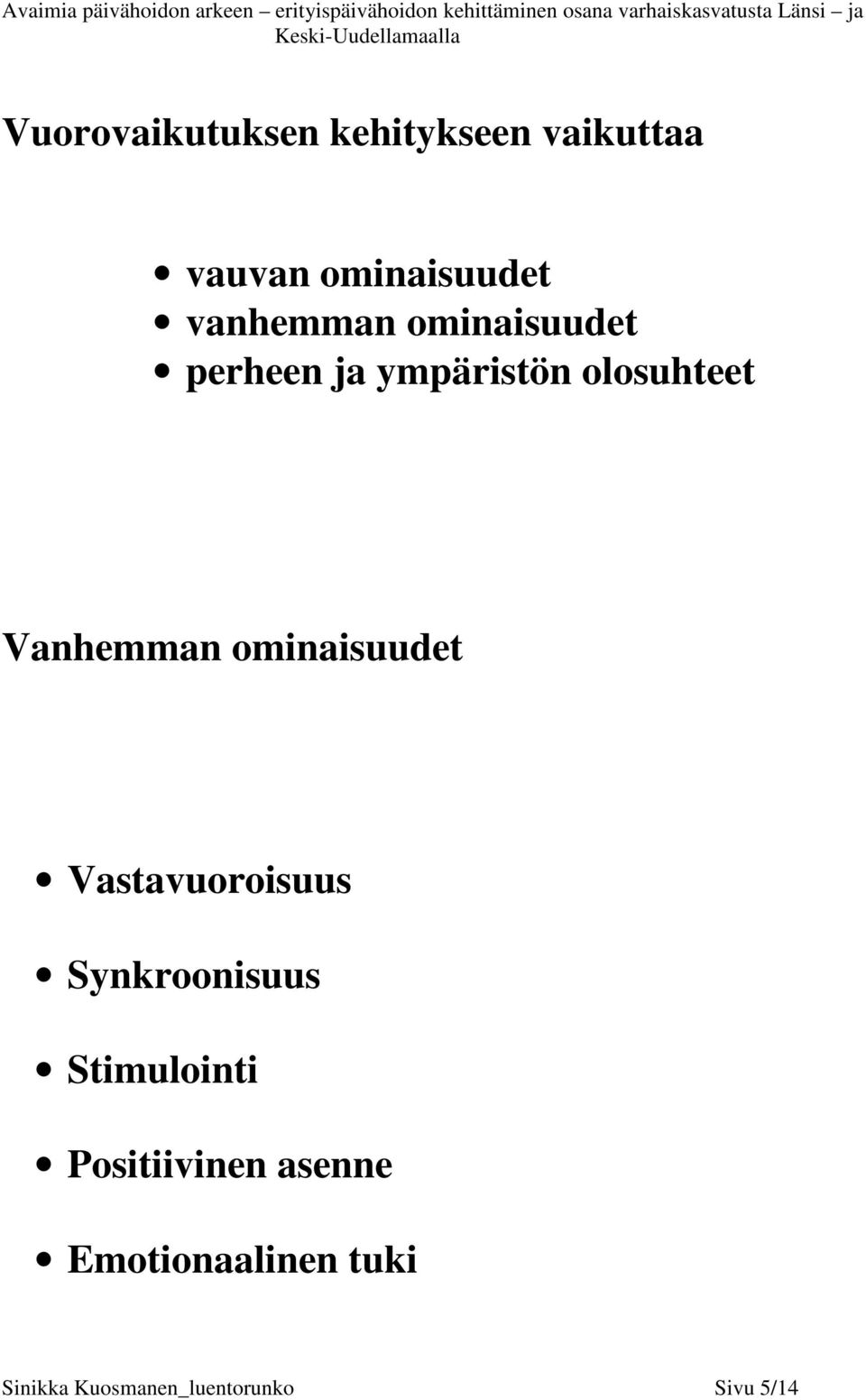 Vanhemman ominaisuudet Vastavuoroisuus Synkroonisuus Stimulointi