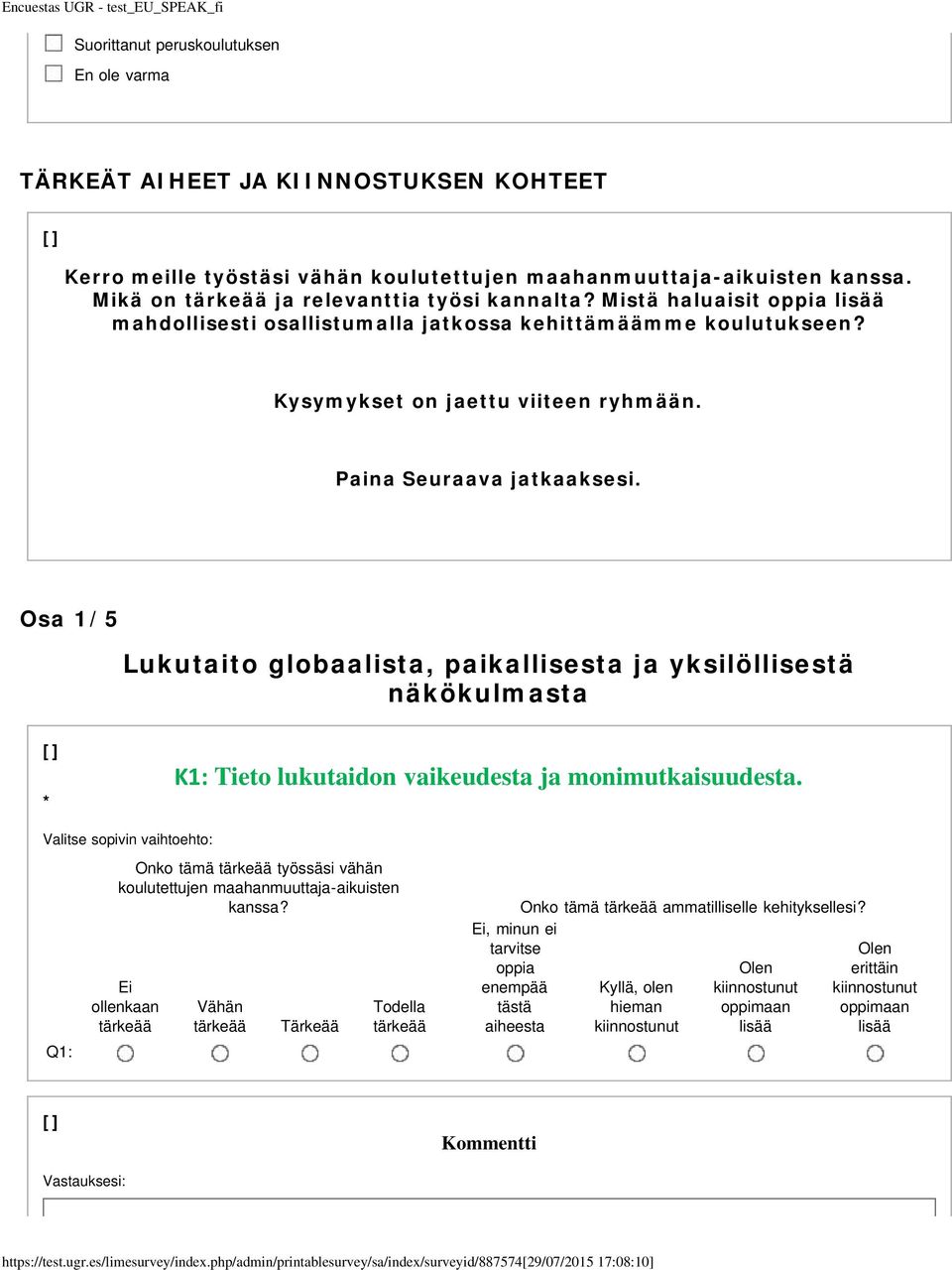 Kysymykset on jaettu viiteen ryhmään. Paina Seuraava jatkaaksesi.