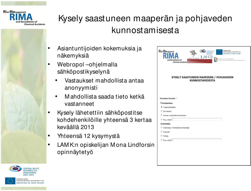 Mahdollista saada tieto ketkä vastanneet Kysely lähetettiin sähköpostitse kohdehenkilöille