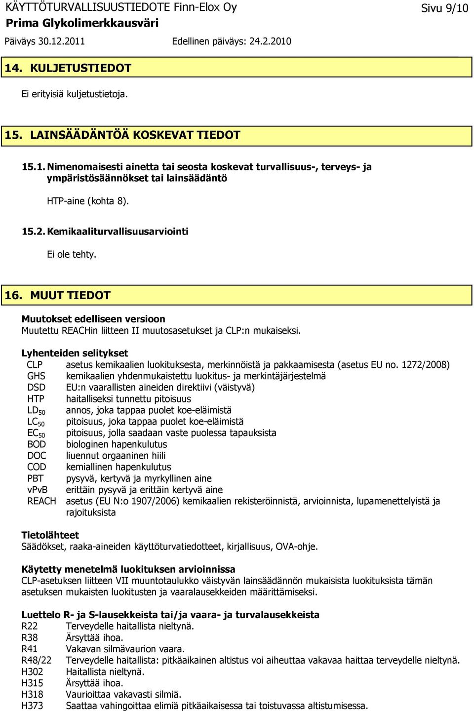 Lyhenteiden selitykset CLP asetus kemikaalien luokituksesta, merkinnöistä ja pakkaamisesta (asetus EU no.