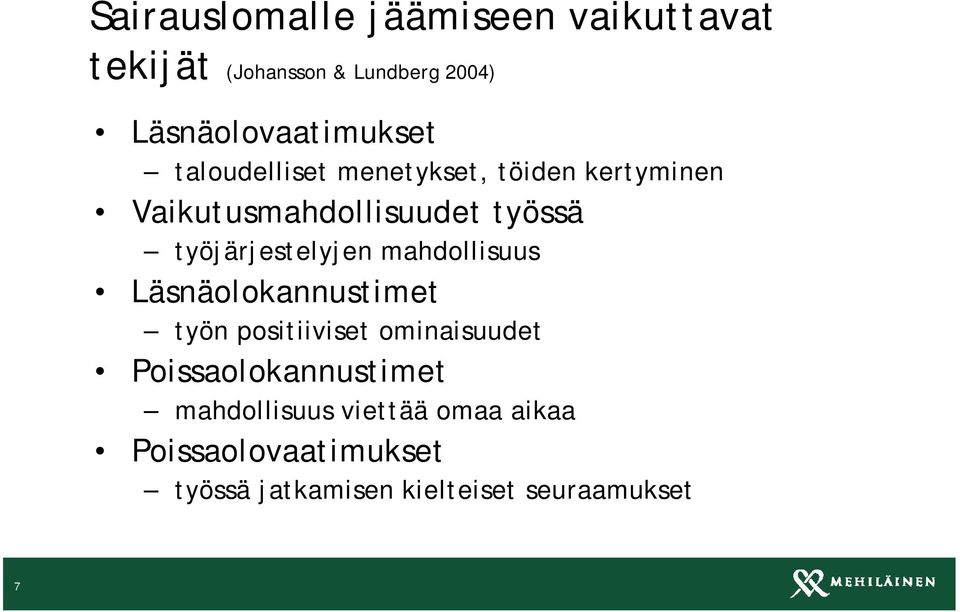 työssä työjärjestelyjen mahdollisuus Läsnäolokannustimet työn positiiviset ominaisuudet