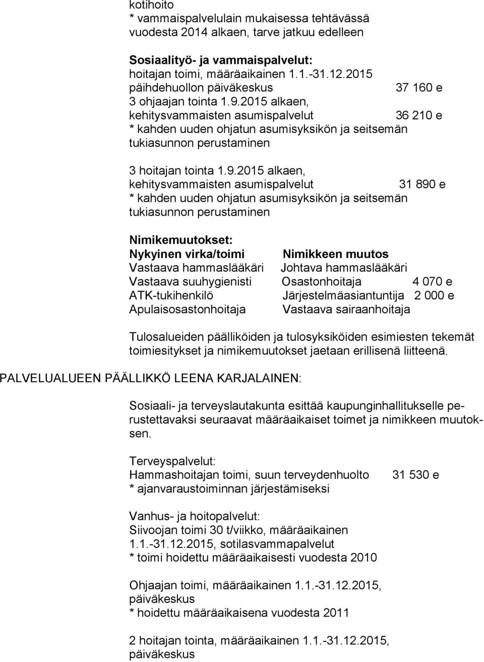 2015 alkaen, 36 210 e 3 hoitajan tointa 1.9.