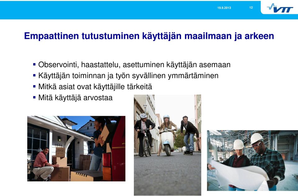 asemaan Käyttäjän toiminnan ja työn syvällinen