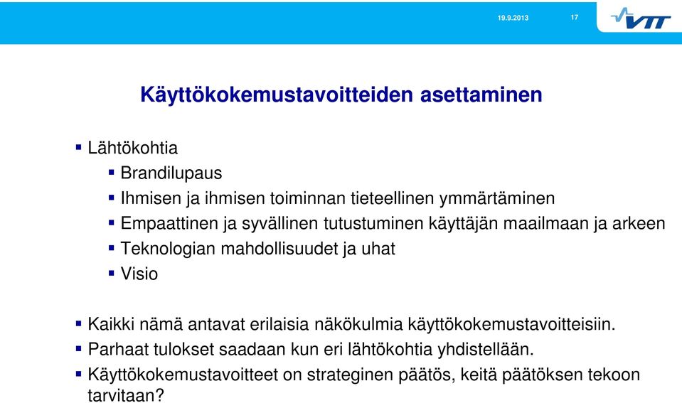 ja uhat Visio Kaikki nämä antavat erilaisia näkökulmia käyttökokemustavoitteisiin.