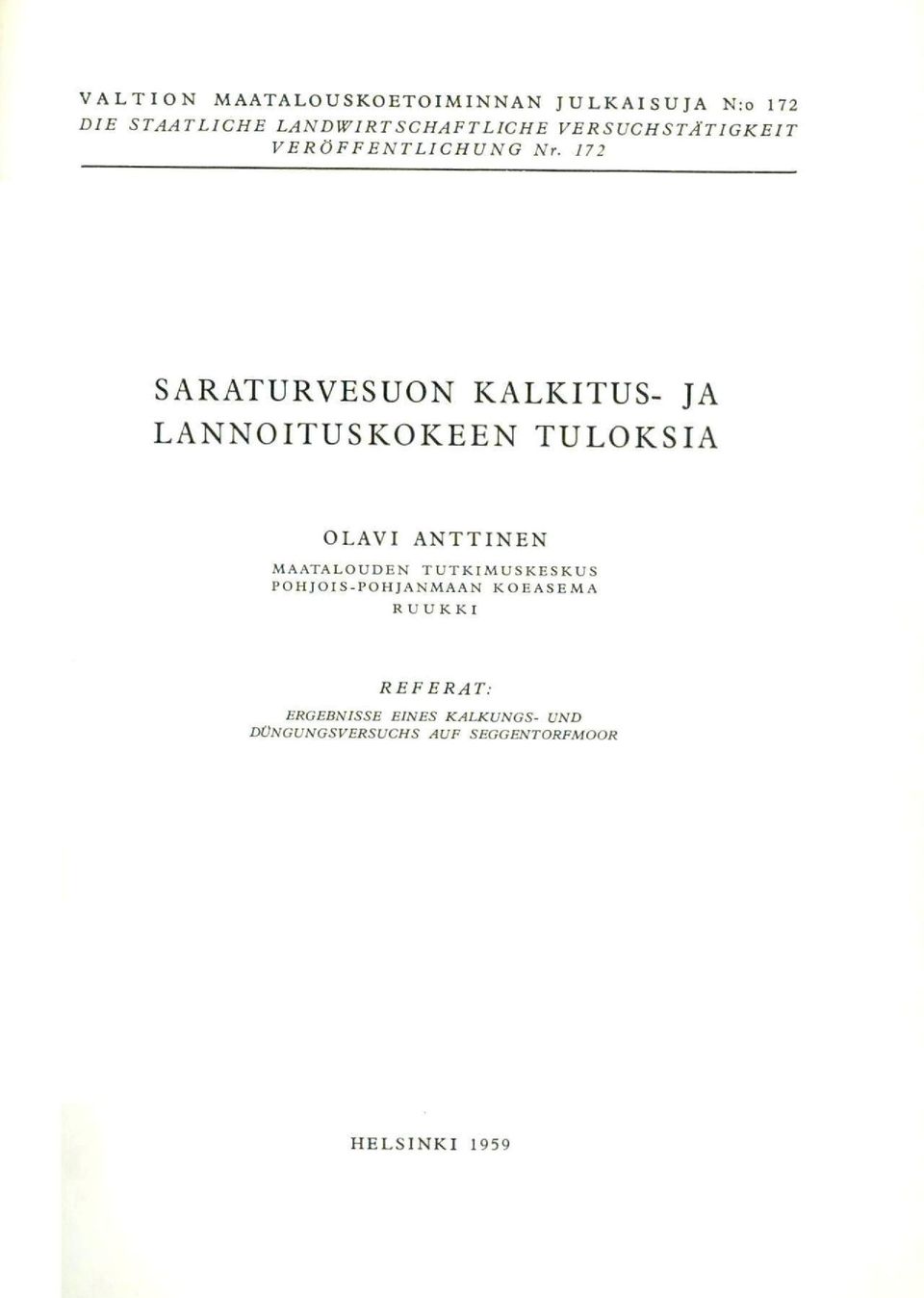 172 SARATURVESUON KALKITUS- JA LANNOITUSKOKEEN TULOKSIA OLAVI ANTTINEN MAATALOUDEN