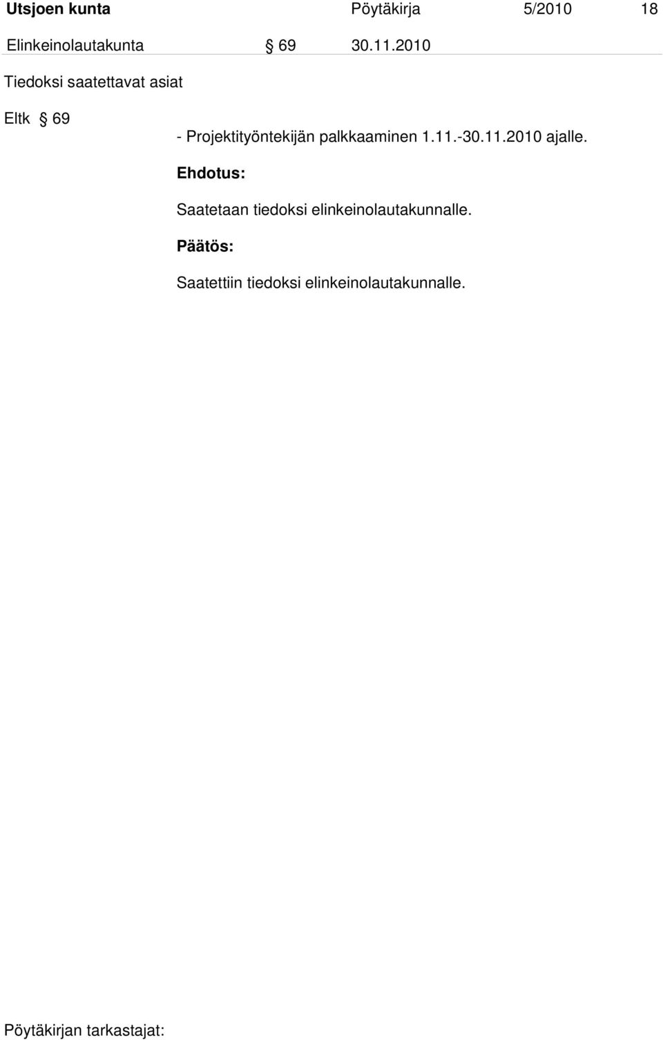 Projektityöntekijän palkkaaminen 1.11.-30.11.2010 ajalle.