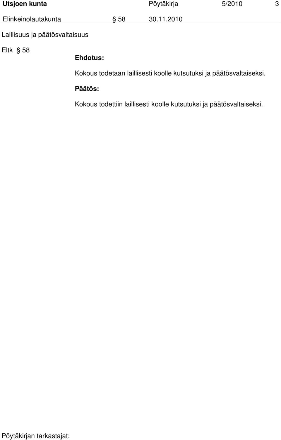 todetaan laillisesti koolle kutsutuksi ja päätösvaltaiseksi.