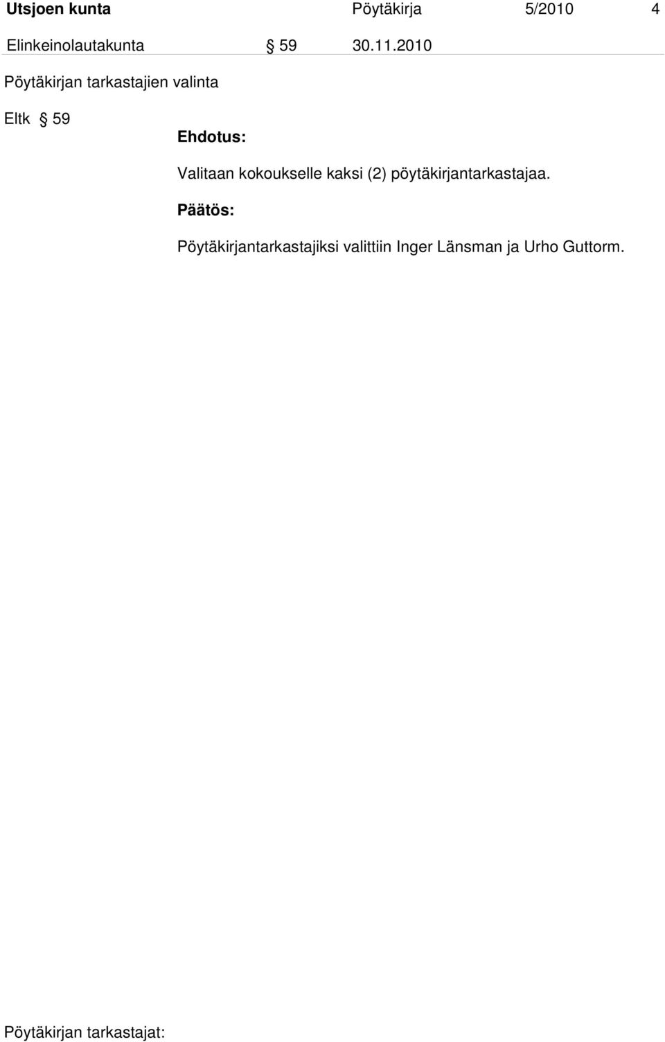 2010 Pöytäkirjan tarkastajien valinta Eltk 59 Valitaan