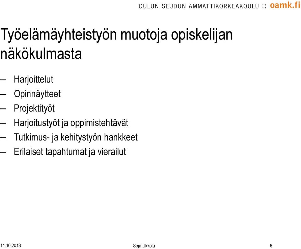 ja oppimistehtävät Tutkimus- ja kehitystyön hankkeet