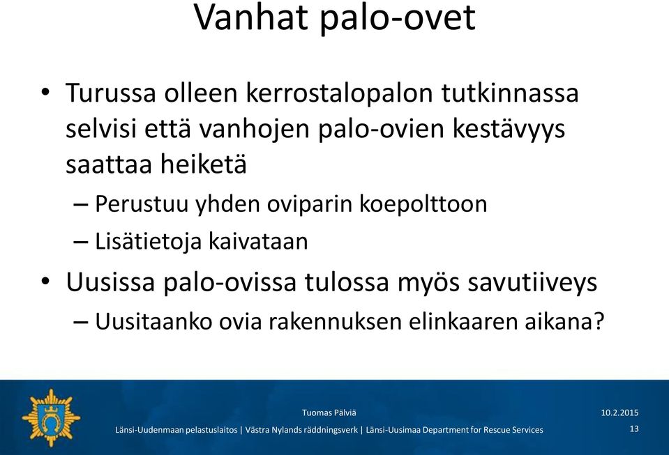 oviparin koepolttoon Lisätietoja kaivataan Uusissa palo-ovissa