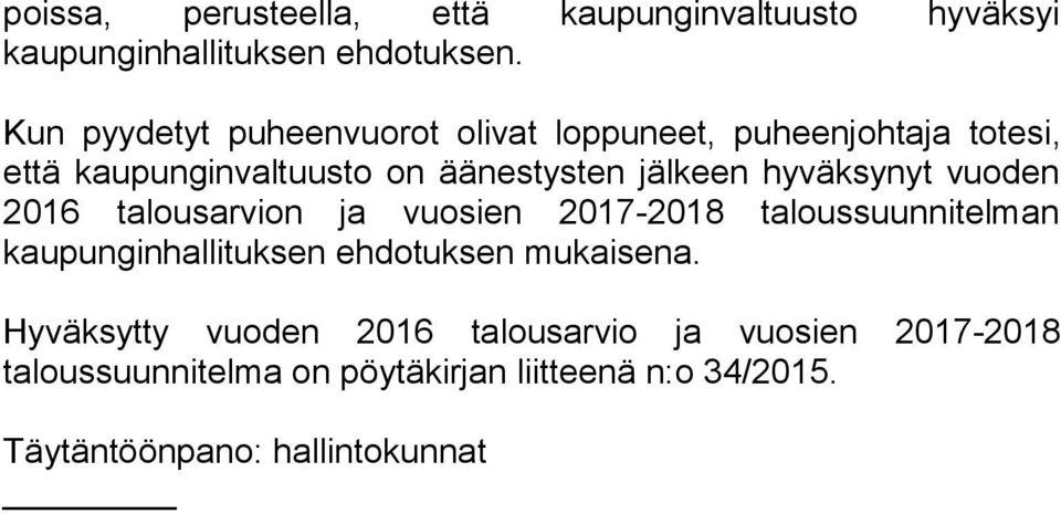 hyväksynyt vuoden 2016 talousarvion ja vuosien 2017-2018 taloussuunnitelman kaupunginhallituksen ehdotuksen