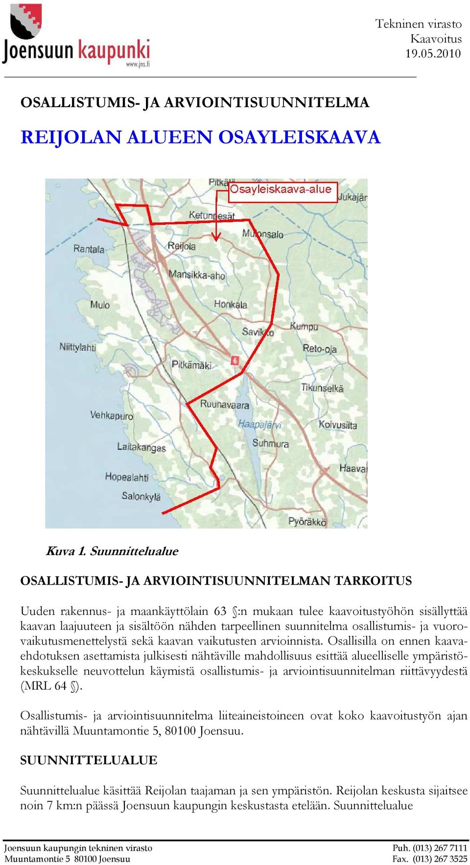 suunnitelma osallistumis- ja vuorovaikutusmenettelystä sekä kaavan vaikutusten arvioinnista.