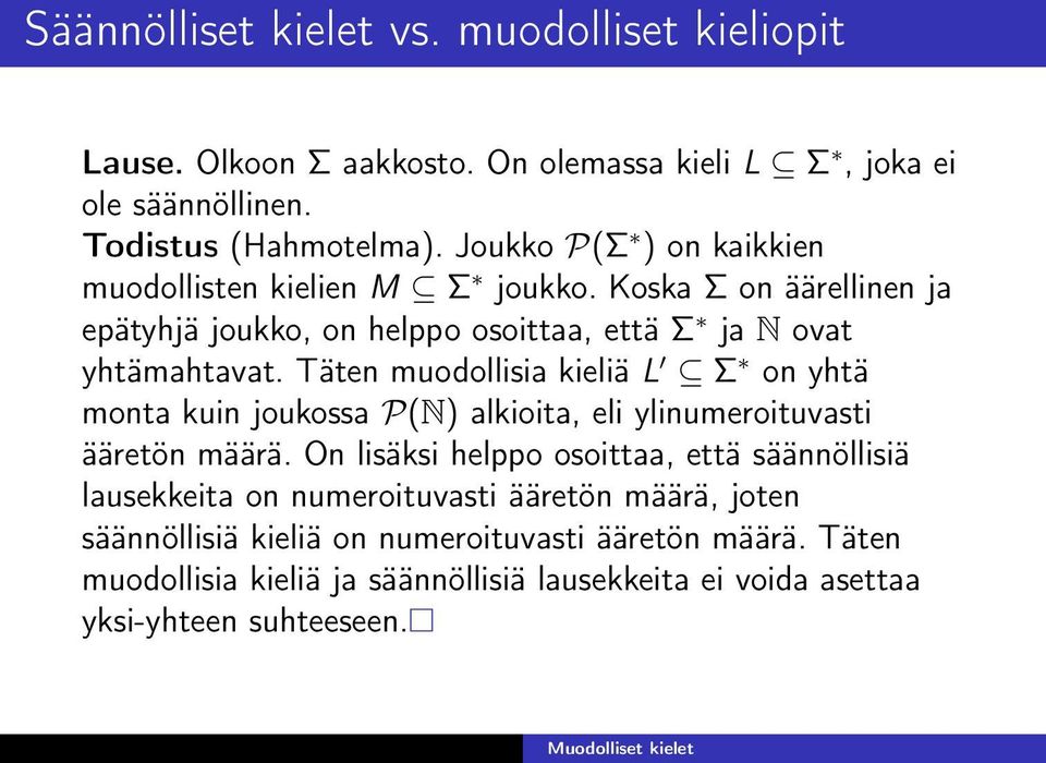 Täten muodollisia kieliä L Σ on yhtä monta kuin joukossa P(N) alkioita, eli ylinumeroituvasti ääretön määrä.