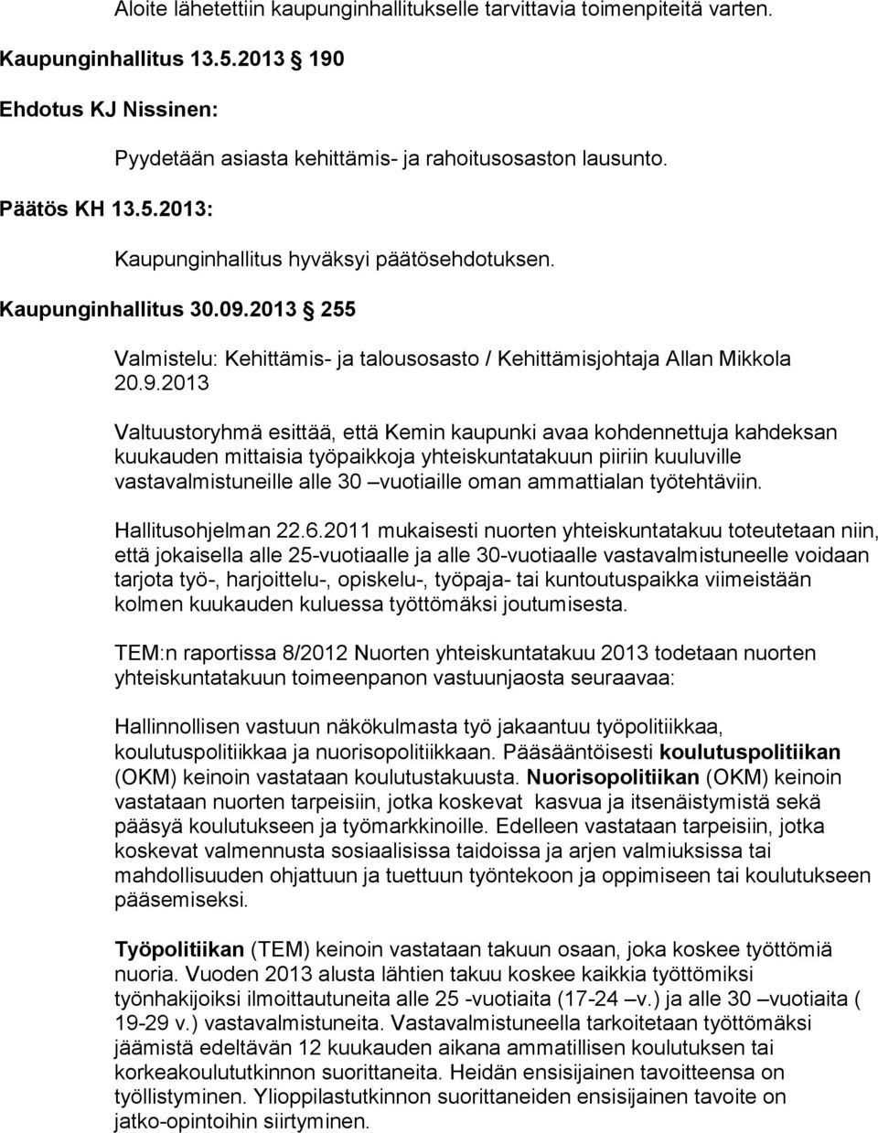 2013 255 Valmistelu: Kehittämis- ja talousosasto / Kehittämisjohtaja Allan Mikkola 20.9.