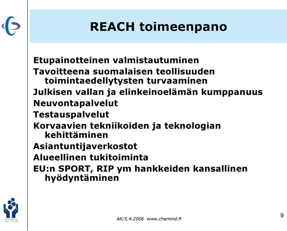 Neuvontapalvelut Testauspalvelut Korvaavien tekniikoiden ja teknologian kehittäminen