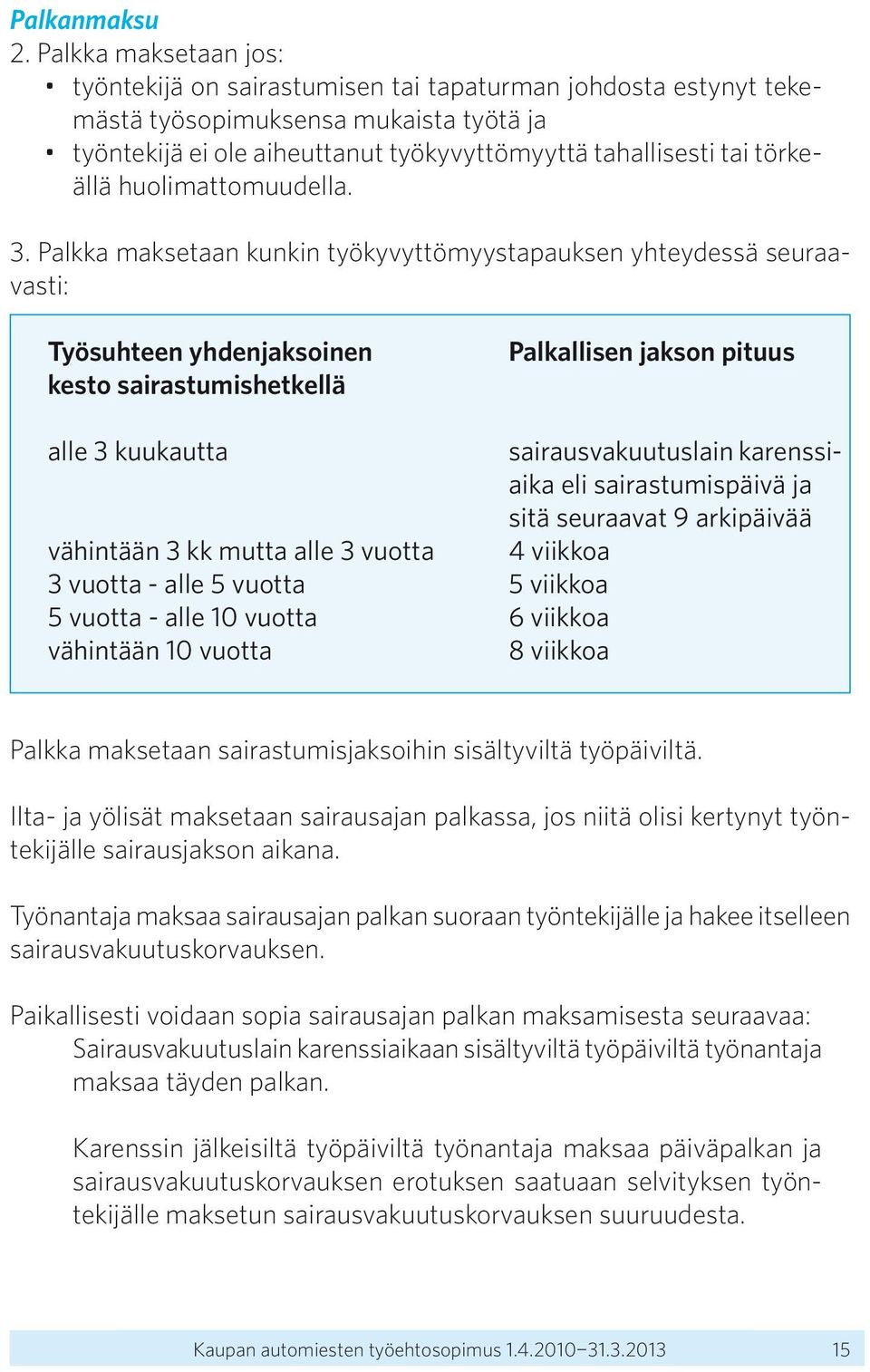 huolimattomuudella. 3.