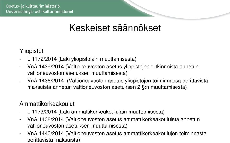 asetuksen 2 :n muuttamisesta) Ammattikorkeakoulut - L 1173/2014 (Laki ammattikorkeakoululain muuttamisesta) - VnA 1438/2014 (Valtioneuvoston asetus