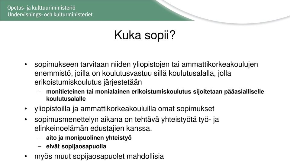 jolla erikoistumiskoulutus järjestetään monitieteinen tai monialainen erikoistumiskoulutus sijoitetaan pääasialliselle