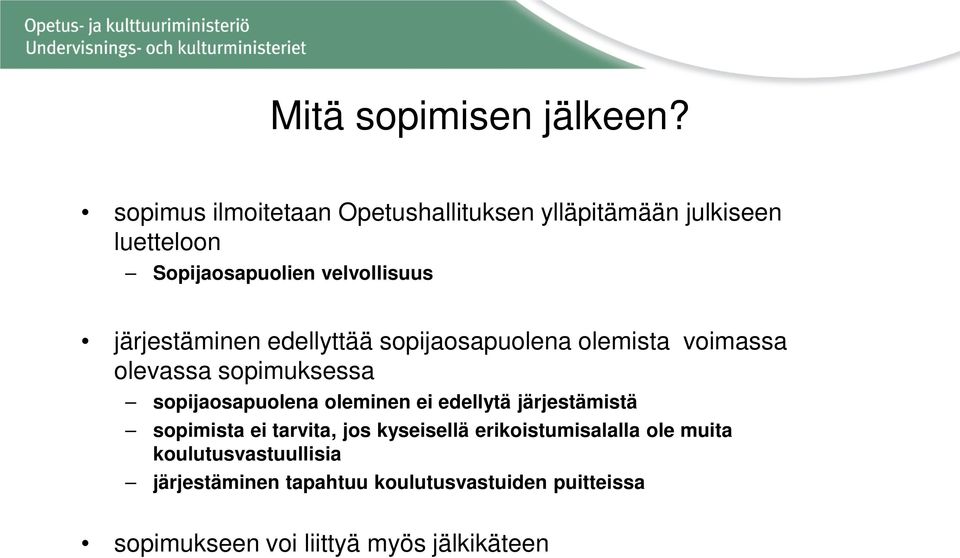 järjestäminen edellyttää sopijaosapuolena olemista voimassa olevassa sopimuksessa sopijaosapuolena oleminen