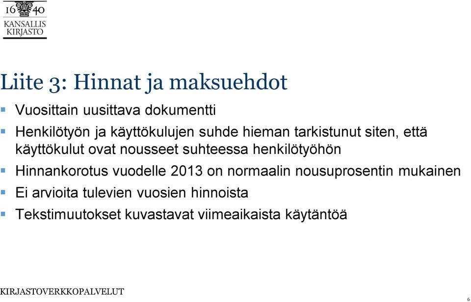 suhteessa henkilötyöhön Hinnankorotus vuodelle 2013 on normaalin nousuprosentin